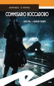 Title: Comissario Boccadoro - Genova, i crimini negati, Author: Armando d'Amaro