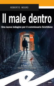 Title: Il male dentro: Una nuova indagine per il commissario Scichilone, Author: Roberto Negro