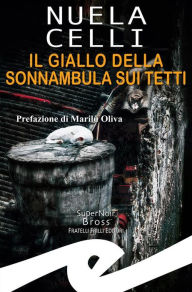 Title: Il giallo della sonnambula sui tetti, Author: Nuela Celli
