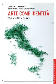 Title: Arte come identità: Una questione italiana, Author: Ludovico Pratesi