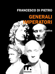 Title: Generali Imperatori, Author: Francesco Di Pietro