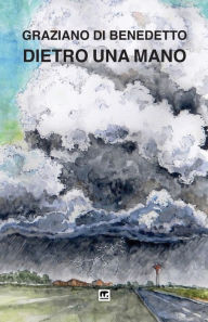 Title: Dietro una mano, Author: Graziano Di Benedetto
