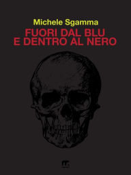 Title: Fuori dal blu e dentro al nero, Author: Michele Sgamma