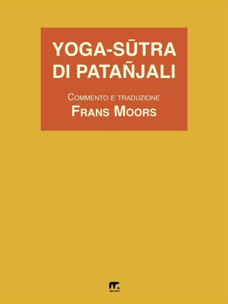 Yoga-Sutra di Patañjali: Commento e traduzione dal sanscrito al francese di Frans Moors