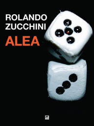 Title: Alea, Author: Rolando Zucchini