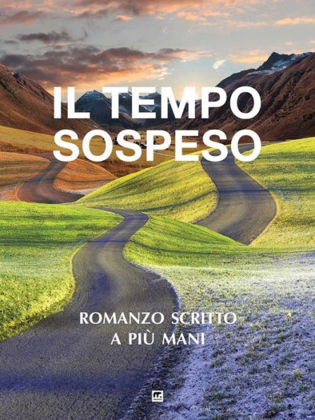 Il tempo sospeso: Romanzo scritto a più mani