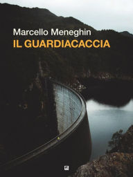 Title: Il guardiacaccia, Author: Marcello Meneghin