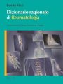 Dizionario ragionato di reumatologia: Con elementi di Clinica, Semeiotica, Terapia