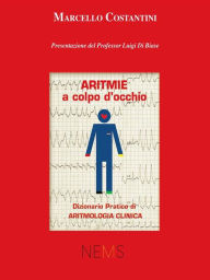 Title: Aritmie a colpo d'occhio: Dizionario pratico di Aritmologia Clinica, Author: Marcello Costantini