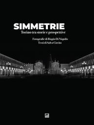 Title: Simmetrie: Torino tra storie e prospettive, Author: Biagio Di Niquilo