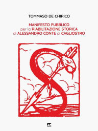 Title: Manifesto pubblico per la riabilitazione storica di Alessandro conte di Cagliostro, Author: Tommaso De Chirico