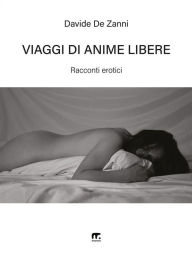 Title: Viaggi di anime libere: Racconti erotici, Author: Davide De Zanni