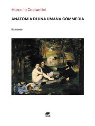 Title: Anatomia di una Umana Commedia, Author: Marcello Costantini
