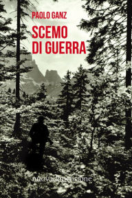 Title: Scemo di guerra, Author: Paolo Ganz