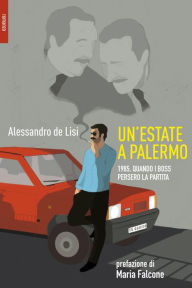 Title: Un'estate a Palermo: 1985, quando i boss persero la partita, Author: Alessandro de Lisi