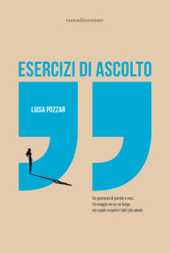 Title: Esercizi di ascolto: Un percorso di parole e voci, Author: Luisa Pozzar