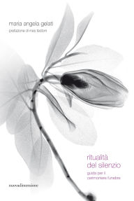 Title: Ritualità del silenzio: Guida per il cerimoniere funebre, Author: AA. VV.