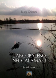 Title: L'arcobaleno nel calamaio, Author: Laura Chiarina