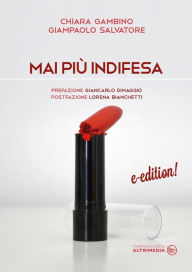 Title: Mai più indifesa, Author: Chiara Gambino Giampaolo Salvatore