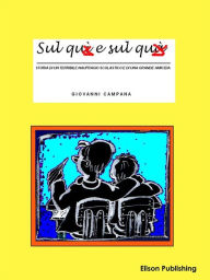 Title: Sul quì e sul quà: Storia di un terribile naugrafio scolastico e di una grande amicizia, Author: Giovanni Campana