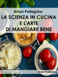 Title: La scienza in cucina e l'arte di mangiare bene, Author: Pellegrino Artusi