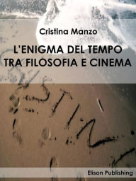 Title: L'enigma del tempo tra filosofia e cinema, Author: Cristina Manzo