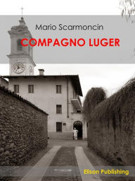 Title: Compagno Luger, Author: Mario Scarmoncin
