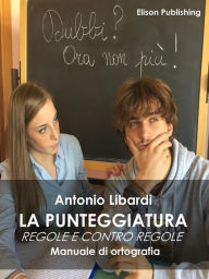 Title: La punteggiatura: Regole e contro regole, Author: Antonio Libardi