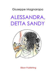 Title: Alessandra, detta Sandy, Author: Giuseppe Magnarapa