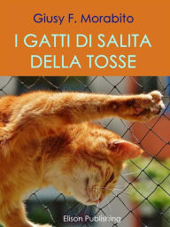 Title: I gatti di salita della tosse, Author: Giusy F. Morabito