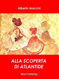 Title: Alla ricerca di Atlantide, Author: Alberto Arecchi
