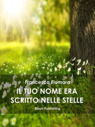 Title: Il tuo nome era scritto nelle stelle, Author: Francesca Fiumara