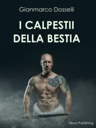 Title: I calpestii della bestia, Author: Gianmarco Dosselli