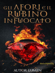 Title: Gli Afori e il rubino infuocato, Author: Autor Lumen