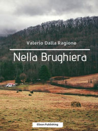 Title: Nella Brughiera, Author: Valerio Dalla Ragione