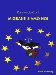 Title: I migranti siamo noi, Author: Raimondo Carlin