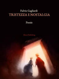Title: Tristezza e nostalgia, Author: Fulvio Gagliardi