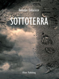 Title: Sottoterra, Author: Antonio Colacicco