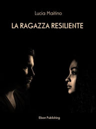 Title: La ragazza resiliente, Author: Lucia Maitino