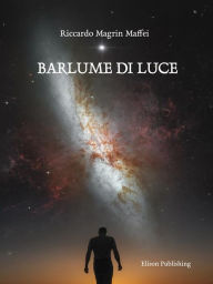 Title: Barlume di Luce, Author: Riccardo Magrin Maffei