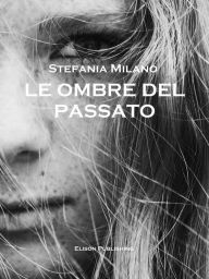 Title: Le ombre del passato, Author: Stefania Milano