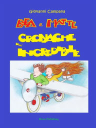 Title: Bea e Matte - Cronache dell'incredibile, Author: Giovanni Campana