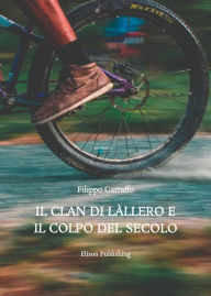 Title: Il Clan di Làllero e il Colpo del Secolo, Author: Filippo Garraffo