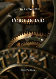 Title: L'orologiaio, Author: Lisa Carbonetti