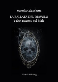 Title: La ballata del Diavolo e altri racconti sul Male, Author: Marcella Calascibetta