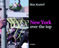 Title: New York Over The Top, Author: Max Kozloff