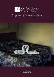 Title: Ping Pong Conversations: Alec Soth with Francesco Zanot, Author: Alec Soth