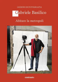 Title: Abitare la metropoli, Author: Gabriele Basilico