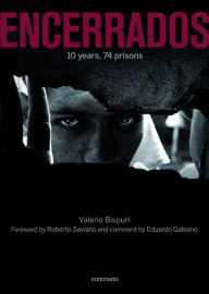 Title: ENCERRADOS: 10 years, 74 prisons, Author: Valerio Bispuri