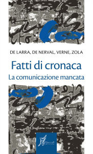 Title: Fatti di cronaca, Author: Mariano Jos   mile Zola De Larra